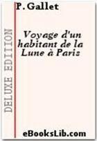 Couverture du livre « Voyage d'un habitant de la Lune à Paris » de Pierre Gallet aux éditions Ebookslib