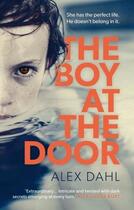 Couverture du livre « THE BOY AT THE DOOR » de Alex Dahl aux éditions Head Of Zeus