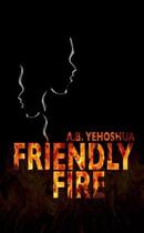 Couverture du livre « Friendly Fire » de Yehoshua A B aux éditions Halban Publishers Digital