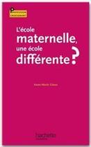 Couverture du livre « L'école maternelle, une école différente ? » de Gioux-A.M aux éditions Hachette Education