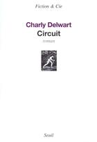 Couverture du livre « Circuit » de Charly Delwart aux éditions Seuil