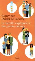 Couverture du livre « La famille expliquée à mes petits-enfants » de Genevieve Delaisi De Parseval aux éditions Seuil