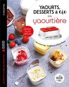 Couverture du livre « Yaourts, desserts & cie avec la yaourtière multi délices » de Fabrice Veigas aux éditions Dessain Et Tolra