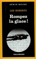 Couverture du livre « Rompez la glace ! » de Les Roberts aux éditions Gallimard
