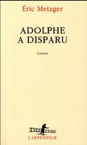 Couverture du livre « Adolphe a disparu » de Eric Metzger aux éditions Gallimard