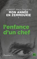 Couverture du livre « Mon année en Zemmourie t.1 : l'enfance d'un chef » de Hubert Prolongeau aux éditions Flammarion
