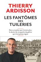 Couverture du livre « Les fantômes des Tuileries » de Thierry Ardisson aux éditions Flammarion