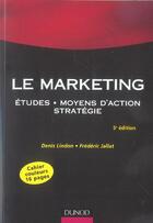 Couverture du livre « Le Marketing ; Etudes, Moyens D'Action, Strategie » de Denis Lindon et Frederic Jallat aux éditions Dunod