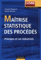 Couverture du livre « Maîtrise statistique des procédés ; principes et cas industriels » de Bergeret+Mercier aux éditions Dunod