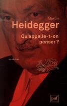 Couverture du livre « Qu'appelle-t-on penser ? (5e édition) » de Martin Heidegger aux éditions Puf