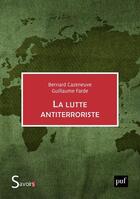 Couverture du livre « La lutte antiterroriste » de Bernard Cazeneuve et Guillaume Farde aux éditions Puf