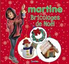 Couverture du livre « Bricolages de Noël avec Martine » de Delahaye Gilbert et Marlier Marcel aux éditions Casterman