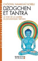 Couverture du livre « Dzogchen et tantra : La voie de la lumière du bouddhisme tibétain » de Namkhai Norbu Rinpoché aux éditions Albin Michel