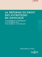 Couverture du livre « La réforme du droit des entreprises en difficulté ; commentaire de l'ordonnance du 18 décembre 2008 et du décret du 12 février 2009 (édition 2009) » de Le Corre P-M. aux éditions Dalloz