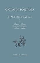 Couverture du livre « Dialogues latins t.1 ; Charon, l'âne, Antoine » de Giovanni Pontano aux éditions Belles Lettres