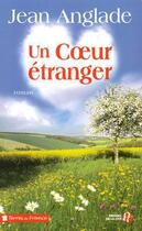 Couverture du livre « Un coeur étranger » de Jean Anglade aux éditions Presses De La Cite