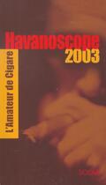Couverture du livre « Havanoscope 2003 ; L'Amateur Du Cigare » de Jean-Alphonse Richard aux éditions Solar