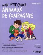 Couverture du livre « Mon p'tit cahier : animal de compagnie » de Marion Ruffie aux éditions Solar