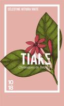 Couverture du livre « Chroniques de Tahiti Tome 3 : Tiare » de Celestine Hitiura Vaite aux éditions 10/18