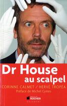 Couverture du livre « Dr house au scalpel » de Herve Tropea et Corinne Calmet aux éditions Rocher