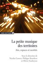 Couverture du livre « La petite musique des territoires ; arts, espaces et sociétés » de  aux éditions Cnrs