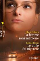 Couverture du livre « La femme sans mémoire ; le voile du mystère » de Elane Osborn et Justine Davis aux éditions Harlequin