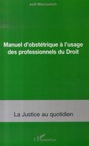 Couverture du livre « Manuel d'obstétrique à l'usage des professionnels du droit » de Joel Marcovitch aux éditions L'harmattan