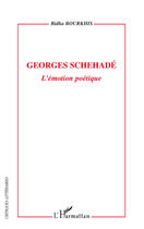 Couverture du livre « Georges Schehadé, l'émotion poétique » de Ridha Bourkhis aux éditions Editions L'harmattan