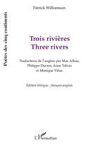 Couverture du livre « Trois rivières ; three rivers » de Patrick Williamson aux éditions Editions L'harmattan