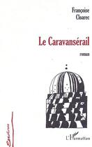 Couverture du livre « LE CARAVANSÉRAIL » de Francoise Cloarec aux éditions Editions L'harmattan