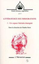 Couverture du livre « Litteratures des immigrations - vol01 - un espace litteraire emergent - tome 1 » de Charles Bonn aux éditions Editions L'harmattan