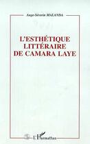 Couverture du livre « L'ESTHETIQUE LITTERAIRE DE CAMARA LAYE » de Ange-Séverin Malanda aux éditions Editions L'harmattan