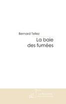 Couverture du livre « La baie des fumées » de Tellez-B aux éditions Editions Le Manuscrit