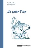 Couverture du livre « La carpe Diem » de Valerie Bonenfant et Bernard Brunstein aux éditions Books On Demand