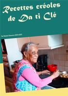 Couverture du livre « Recettes créoles de Da ti Clé » de Alain Lequien aux éditions Books On Demand