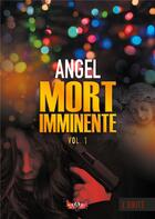 Couverture du livre « Mort imminente t.1 » de Angel aux éditions Books On Demand