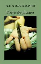 Couverture du livre « Trêve de plumes » de Bouyssonnie Pauline aux éditions Books On Demand