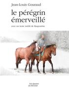 Couverture du livre « Le pérégrin émerveillé » de Jean-Louis Gouraud aux éditions Editions Actes Sud