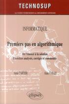 Couverture du livre « Informatique - premier pas en algorithmique - de l enonce a la solution, approche par l experimentat » de Tartier/Vailly aux éditions Ellipses