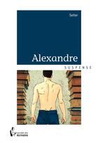 Couverture du livre « Alexandre » de Saiter aux éditions Societe Des Ecrivains