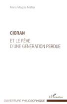 Couverture du livre « Cioran et le rêve d'une génération perdue » de Mara Madga Maftei aux éditions L'harmattan