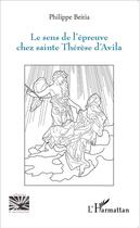 Couverture du livre « Sens de l'épreuve chez Sainte Thérèse d'Avila » de Philippe Beitia aux éditions L'harmattan