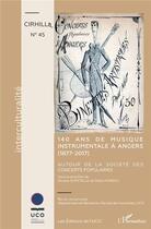 Couverture du livre « 140 ans de musique instrumentale à Angers (1877-2017) ; autour de la société des concerts populaires » de Cahiers Du Cirhill aux éditions L'harmattan
