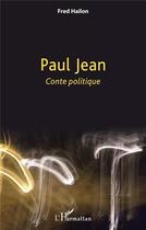 Couverture du livre « Paul Jean, conte politique » de Fred Hailon aux éditions L'harmattan