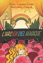 Couverture du livre « L'arc en ciel magique » de Combe/Chagraf aux éditions Cap Bear