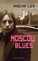 Couverture du livre « Moscou blues » de Mischa Lev aux éditions Libella - Anatolia