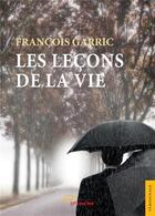 Couverture du livre « Les leçons de la vie » de Francois Garric aux éditions Jets D'encre