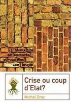 Couverture du livre « Crise ou coup d'état ? » de Michel Drac aux éditions Le Retour Aux Sources