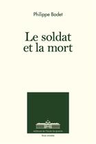 Couverture du livre « Le soldat et la mort ; entretiens » de Philippe Bodet aux éditions Ecole De Guerre