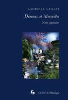 Couverture du livre « Démons et Merveilles : Nuits japonaises » de Laurence Caillet aux éditions Societe D'ethnologie